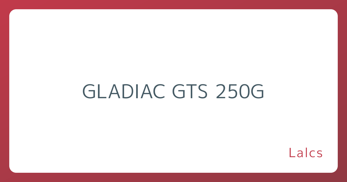 GLADIAC GTS 250G